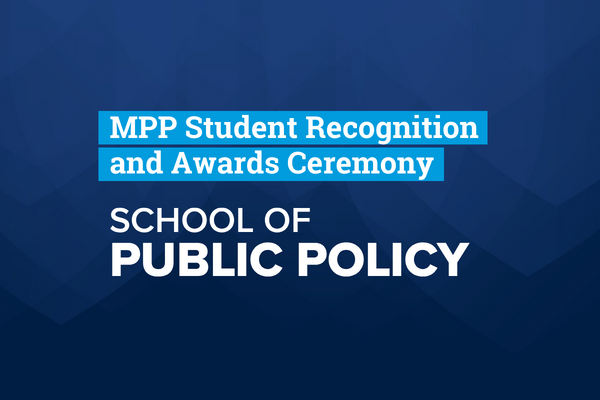 MPP Student Recognition and Awards Ceremony | School of Public Policy